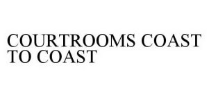 COURTROOMS COAST TO COAST