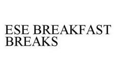 ESE BREAKFAST BREAKS