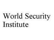 WORLD SECURITY INSTITUTE