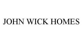 JOHN WICK HOMES