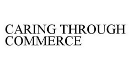 CARING THROUGH COMMERCE