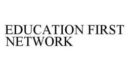 EDUCATION FIRST NETWORK