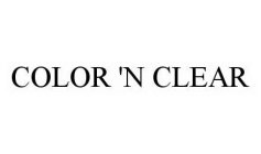 COLOR 'N CLEAR