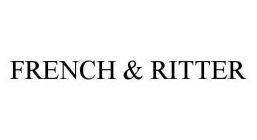 FRENCH & RITTER