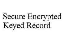 SECURE ENCRYPTED KEYED RECORD