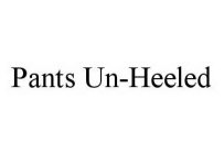 PANTS UN-HEELED