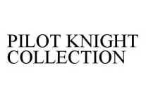 PILOT KNIGHT COLLECTION