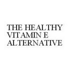 THE HEALTHY VITAMIN E ALTERNATIVE