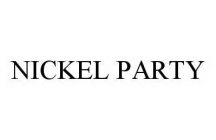 NICKEL PARTY