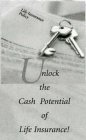 UNLOCK THE CASH POTENTIAL OF LIFE INSURANCE! LIFE INSURANCE POLICY