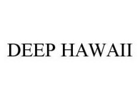 DEEP HAWAII