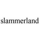 SLAMMERLAND
