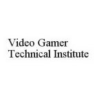 VIDEO GAMER TECHNICAL INSTITUTE