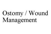 OSTOMY / WOUND MANAGEMENT