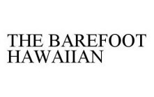 THE BAREFOOT HAWAIIAN