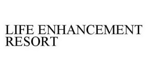 LIFE ENHANCEMENT RESORT