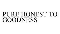 PURE HONEST TO GOODNESS