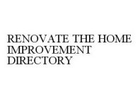 RENOVATE THE HOME IMPROVEMENT DIRECTORY