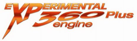 EXPERIMENTAL 360 PLUS ENGINE