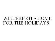 WINTERFEST - HOME FOR THE HOLIDAYS