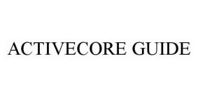 ACTIVECORE GUIDE