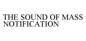 THE SOUND OF MASS NOTIFICATION