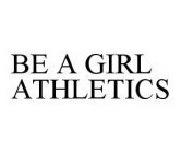 BE A GIRL ATHLETICS