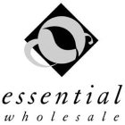 ESSENTIAL WHOLESALE