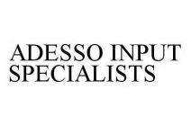 ADESSO INPUT SPECIALISTS