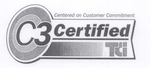CENTERED ON CUSTOMER COMMITMENT C3 CERTIFIED TCI