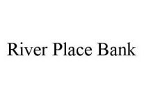RIVER PLACE BANK