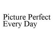 PICTURE PERFECT EVERY DAY