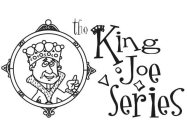 THE KING JOE SERIES