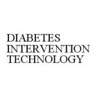 DIABETES INTERVENTION TECHNOLOGY
