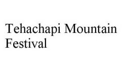 TEHACHAPI MOUNTAIN FESTIVAL
