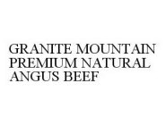GRANITE MOUNTAIN PREMIUM NATURAL ANGUS BEEF