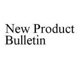 NEW PRODUCT BULLETIN