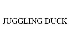 JUGGLING DUCK