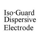 ISO·GUARD DISPERSIVE ELECTRODE