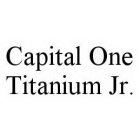 CAPITAL ONE TITANIUM JR.