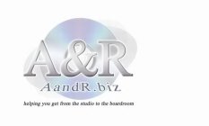 A&R A AND R.BIZ HELPING YOU GET FROM THE STUDIO TO THE BOARDROOM