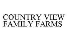 COUNTRY VIEW FAMILY FARMS