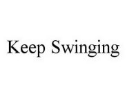 KEEP SWINGING
