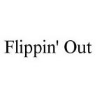 FLIPPIN' OUT