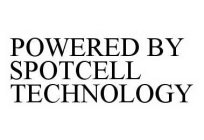 POWERED BY SPOTCELL TECHNOLOGY