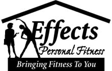 EFFECTS PERSONAL FITNESS BRINGING FITNESS TO YOU