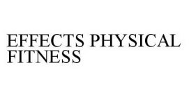 EFFECTS PHYSICAL FITNESS