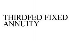 THIRDFED FIXED ANNUITY