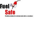 FUEL SAFE, PROVIDING SOLUTIONS FOR ENVIRONMENTAL SAFETY & COMPLIANCE