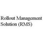 ROLLOUT MANAGEMENT SOLUTION (RMS)
